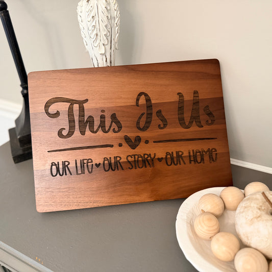 Engraved Cutting Board – “This Is Us: Our Life, Our Story, Our Home”