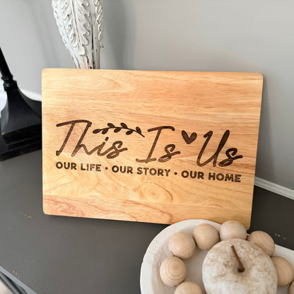 Engraved Cutting Board – “This Is Us: Our Life, Our Story, Our Home”